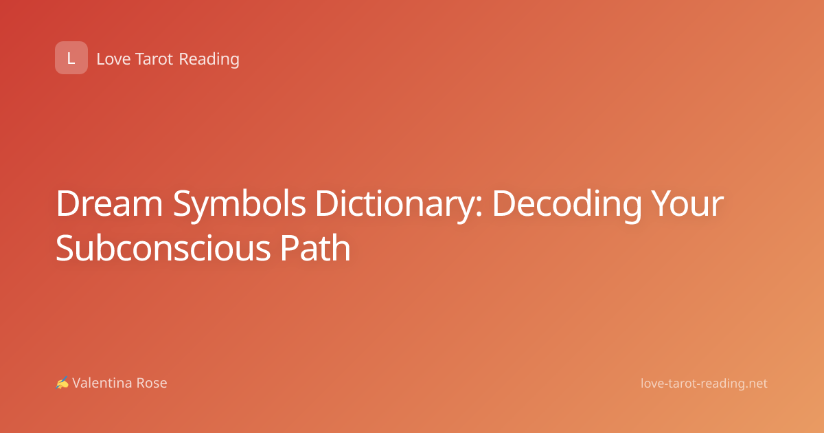 Dream Symbols Dictionary: Decoding Your Subconscious Path