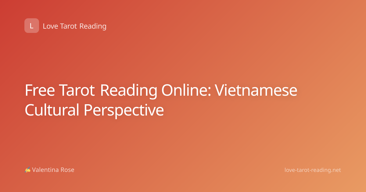 Free Tarot Reading Online: Vietnamese Cultural Perspective