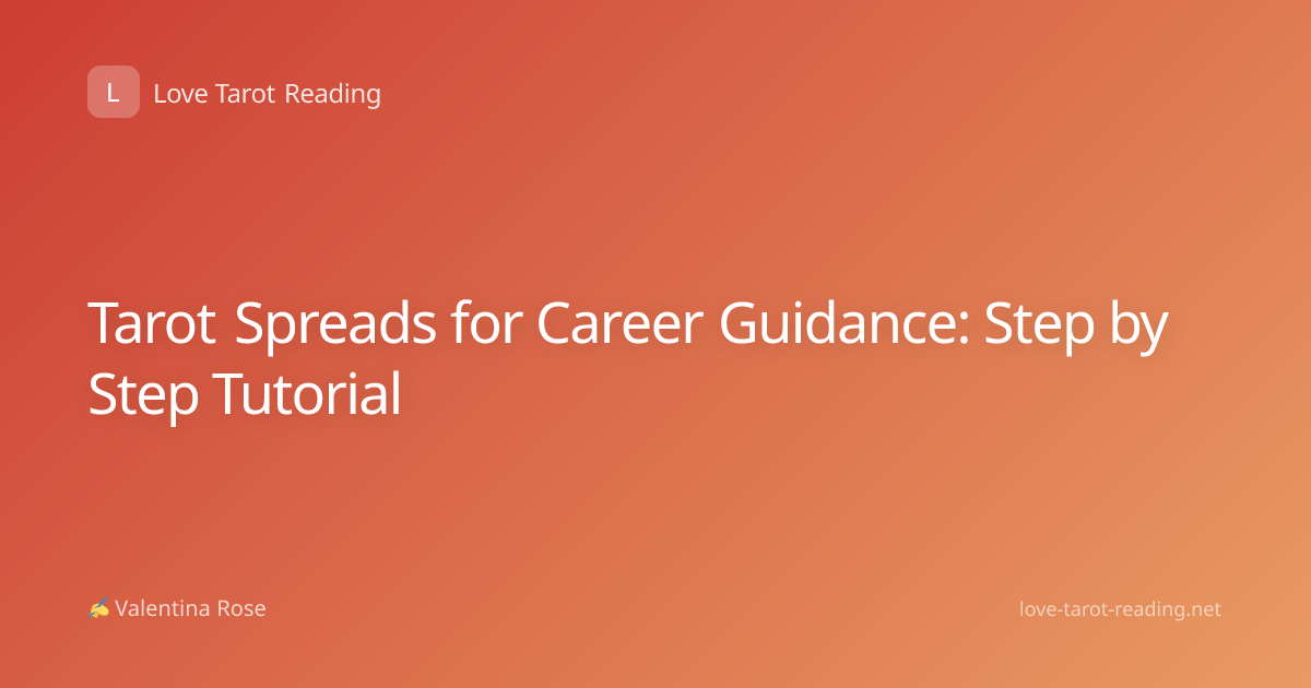 Tarot Spreads for Career Guidance: Step by Step Tutorial