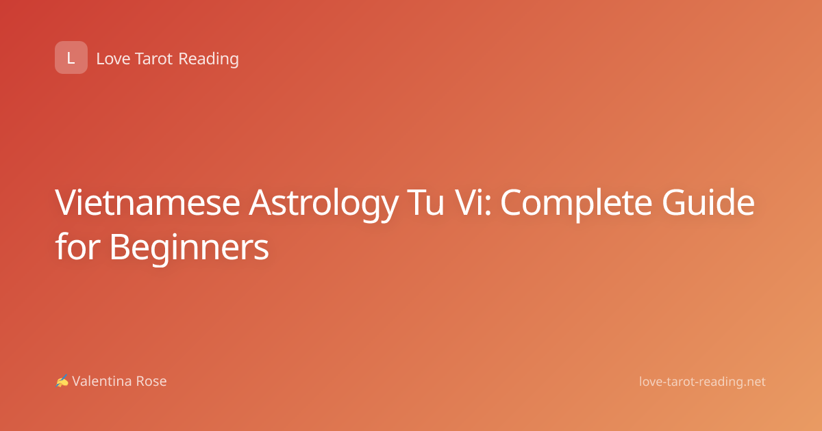Vietnamese Astrology Tu Vi: Complete Guide for Beginners