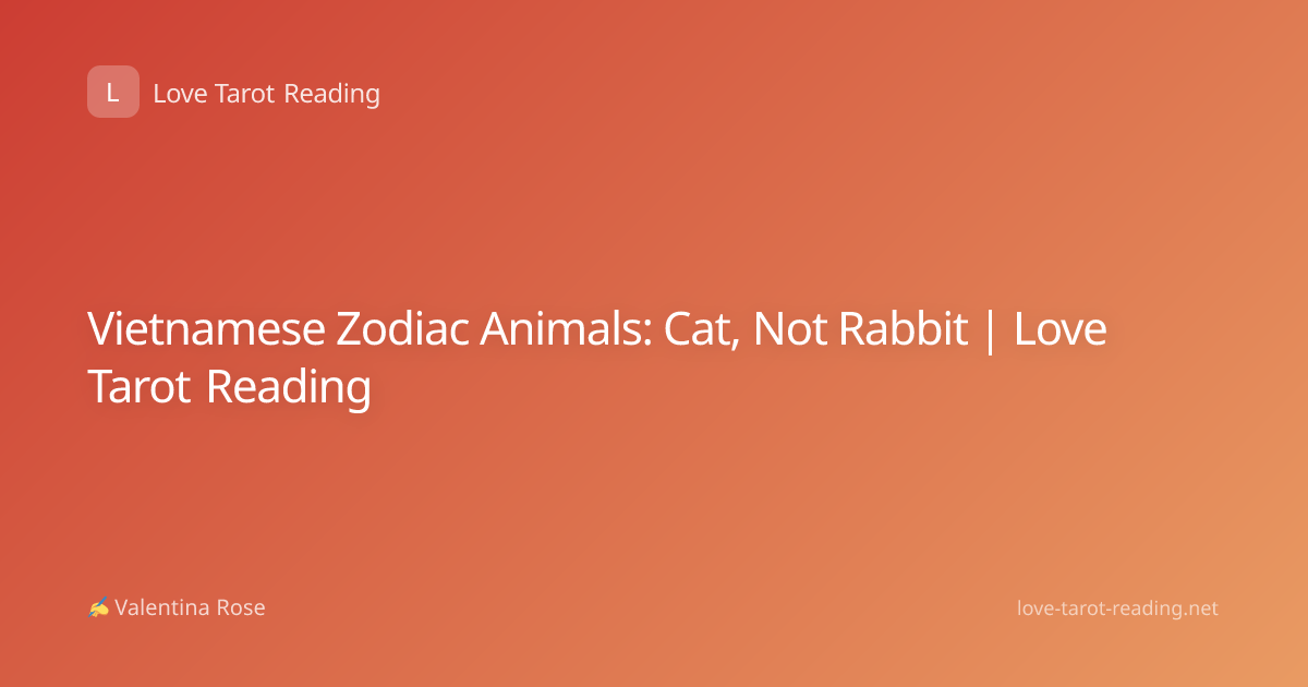 Vietnamese Zodiac Animals: Cat, Not Rabbit | Love Tarot Reading